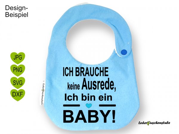 Plotterdatei Spruch Ich brauche keine Ausrede, ich bin ein Baby!